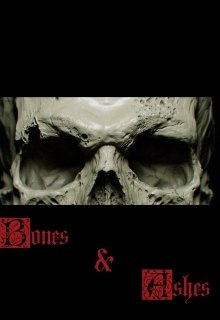 Bones & Ashes / Кости и Пепел — yura007rt