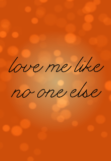 Love me like no one else — Yani Ashton